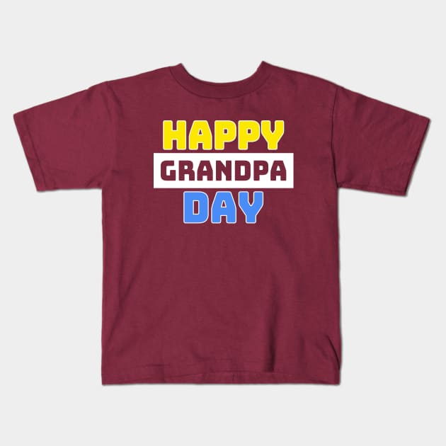 Happy Grandpa Day Kids T-Shirt by slawers